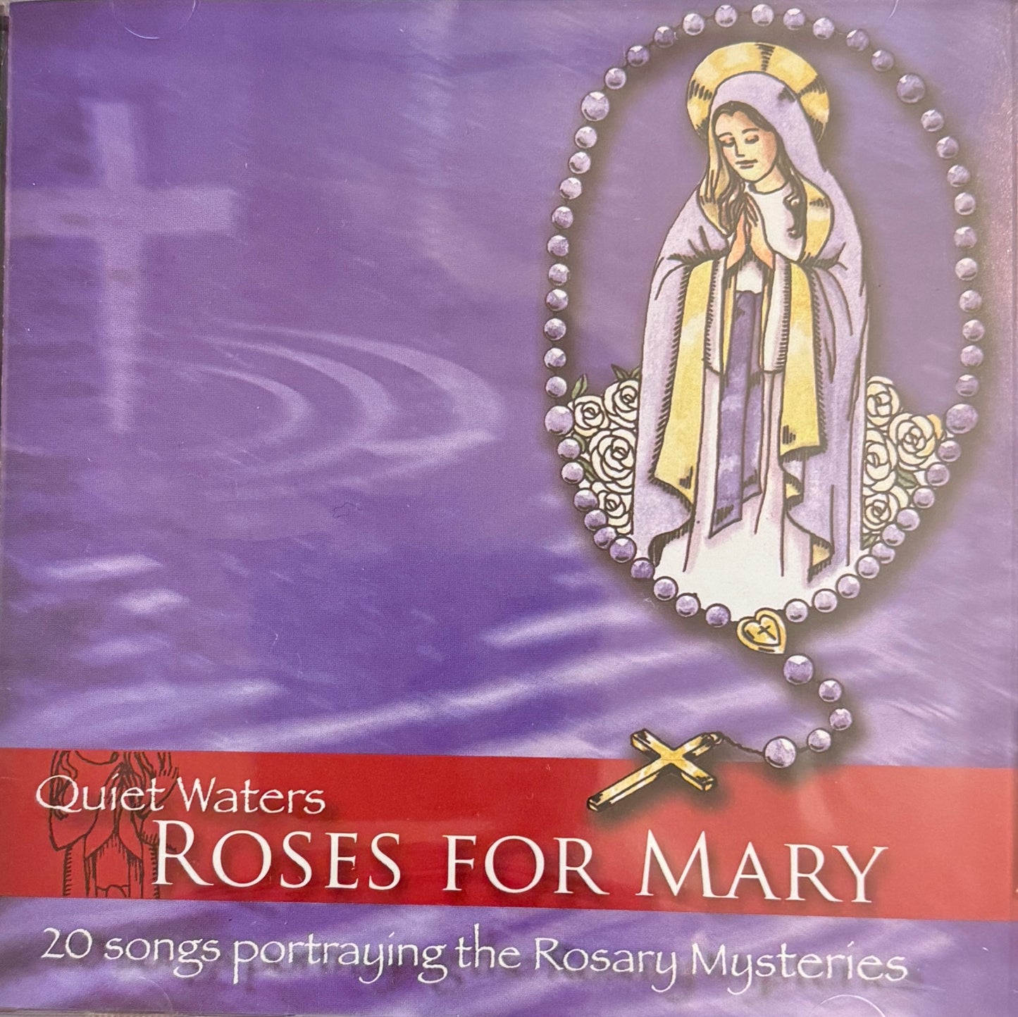 Quiet Waters Roses for Mary - Physical CD